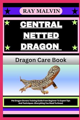 central netted dragon dragon care book pet dragon owners training guide from beginner to expert tips and