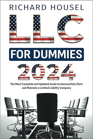llc for dummies 2024 the most complete and updated guide to successfully start and maintain a limited