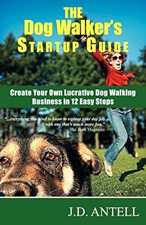 the dog walker s startup guide create your own lucrative dog walking business in 1asy steps 1st edition j d