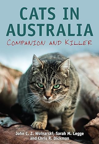 cats in australia companion and killer 1st edition john c z woinarski ,sarah m legge ,chris dickman