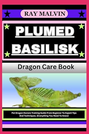 plumed basilisk dragon care book pet dragon owners training guide from beginner to expert tips and techniques