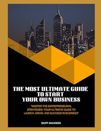 the most ultimate guide to start your own business master the entrepreneurial strategies your ultimate guide