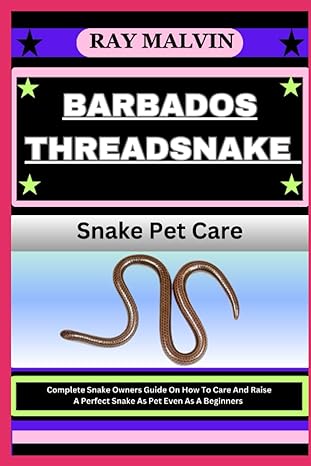 barbados threadsnake snake pet care complete snake owners guide on how to care and raise a perfect snake as