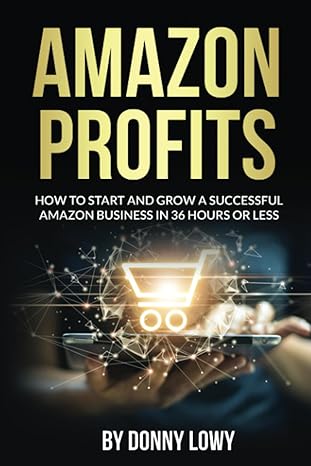 amazon profits how to start and grow a successful amazon business in 36 hours or less 1st edition donny lowy