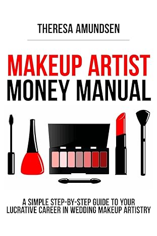 makeup artist money manual a simple step by step guide to your long lasting lucrative career in wedding
