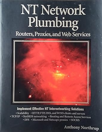 nt network plumbing routers proxies and web services 1st edition anthony northrup 076453209x, 978-0764532092
