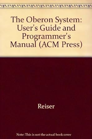 the oberon system user guide and programmers manual 1st edition martin reiser 0201544229, 978-0201544220