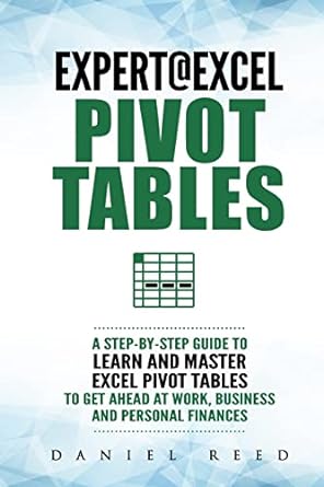 expert excel pivot tables a step by step guide to learn and master excel pivot tables to get ahead work