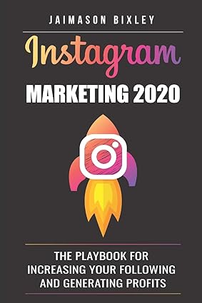 instagram marketing 2020 the playbook for increasing your following and generating profits 1st edition