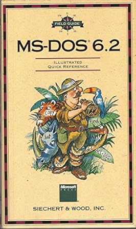 field guide ms dos 6 2 illustrated quick reference 1st edition stephen l nelson ,inc staff siechert wood