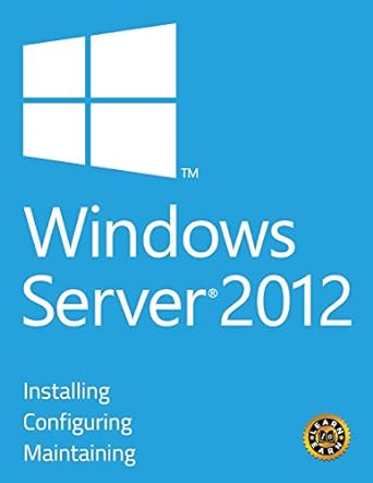 windows server 2012 installing configuring and maintaining 1st edition blerton abazi 1542480442,