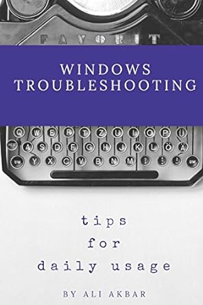 windows troubleshooting tips for daily usage 2nd edition ali akbar ,zico pratama putra 1975862228,