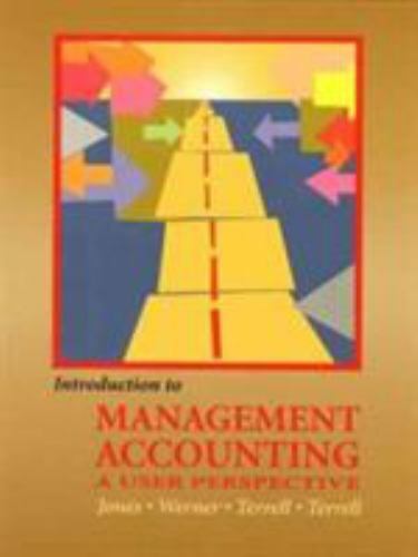 introduction to management accounting a user perspective 1st edition michael l. werner, kumen h. jones