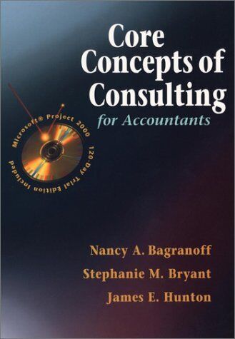 core concepts of consulting for accountants 1st edition stephanie m. bryant, james e. hunton, nancy a.