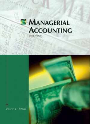managerial accounting 6th edition pierre l. titard 9780759314078, 0759314071