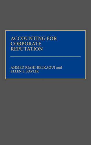 accounting for corporate reputation 1st edition ahmed riahi belkaoui, ellen pavlik 9780899307176, 0899307175