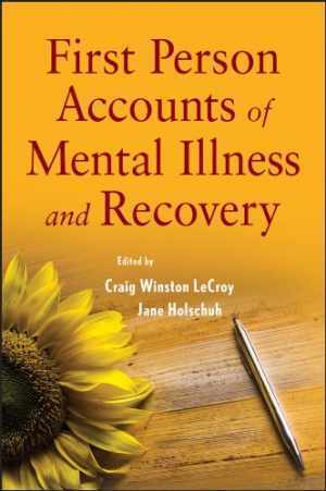 first person accounts of mental illness and recovery 1st edition jane holschuh 9780470444528, 0470444525