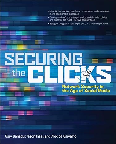 securing the clicks network security in the age of social media 1st edition gary bahadur 0071769056,