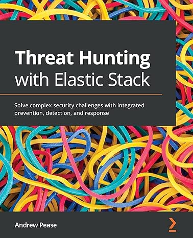 threat hunting with elastic stack solve complex security challenges with integrated prevention detection and