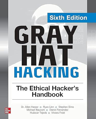 gray hat hacking the ethical hacker s handbook 6th edition allen harper, ryan linn, stephen sims, michael