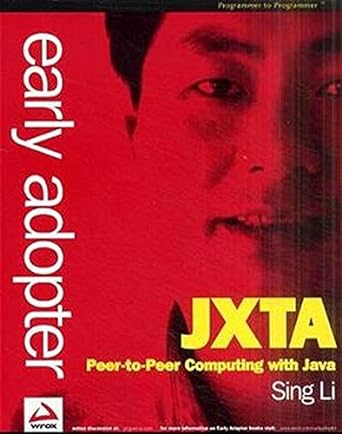 early adopter jxta peer to peer computing with java 1st edition sing li 1861006357, 978-1861006356