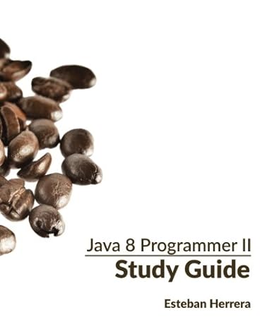 java 8 programmer 2 study guide 1st edition esteban herrera 1530845998, 978-1530845996