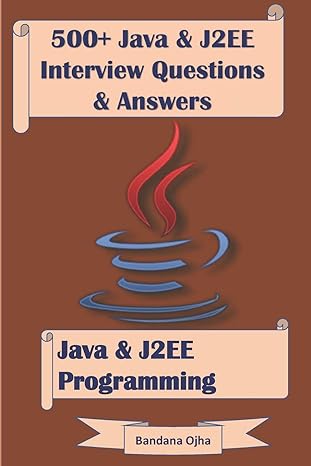 500+ java and j2ee interview questions and answers java and j2ee programming 1st edition bandana ojha