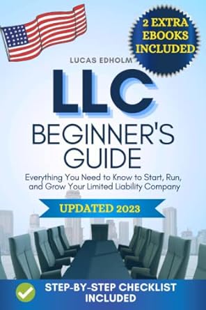 llc beginners guide everything you need to know to start run and grow your limited liability company 2023rd