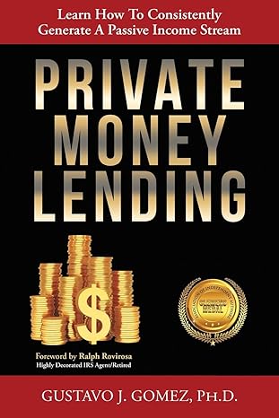 generate a passive income stream private money lending 1st edition gustavo j gomez 1612448143, 978-1612448145
