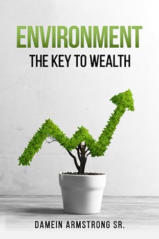 environment the key to wealth 1st edition damein armstrong sr 979-8852422675