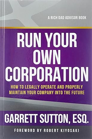 run your own corporation how to legally operate and properly maintain your company into the future 2nd