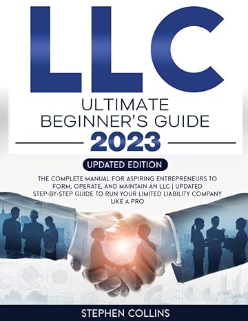 llc ultimate beginner s guide the manual for aspiring entrepreneurs to for operate and maintain an llc