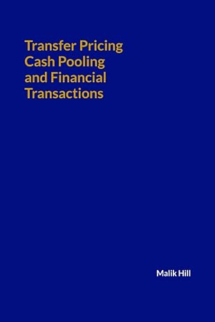 transfer pricing cash pooling and financial transactions 1st edition malik hill 979-8709808737
