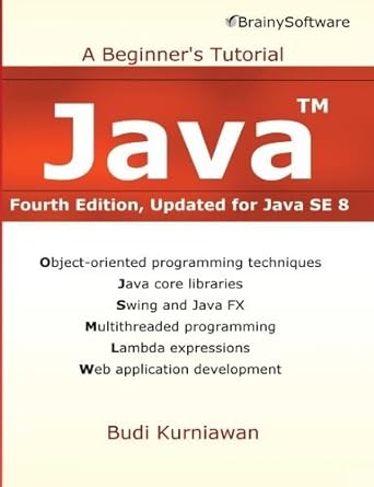 a beginners tutorial java updated for java se 8 object oriented programming techniques java core libraries