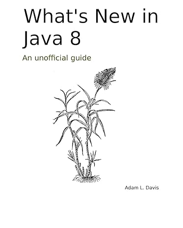 whats new in java 8 an unofficial guide 1st edition adam l davis 1497533503, 978-1497533509