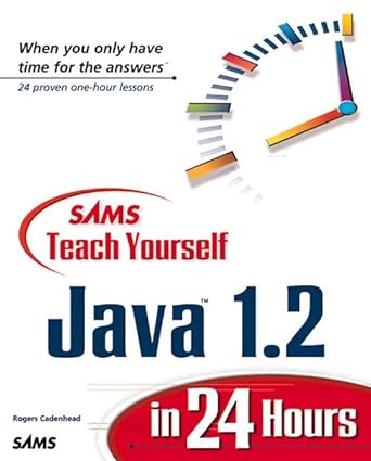 teach yourself java 1 2 in 24 hours 1st edition rogers cadenhead 1575213915, 978-1575213910