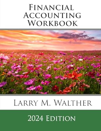 financial accounting workbook 2024th edition larry m walther b0cq85hwk3, 979-8871053324