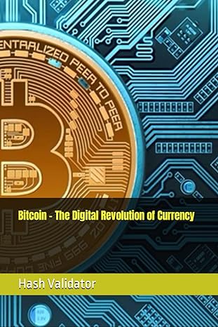 bitcoin the digital revolution of currency 1st edition hash validator b0cny91fmd, 979-8869771322
