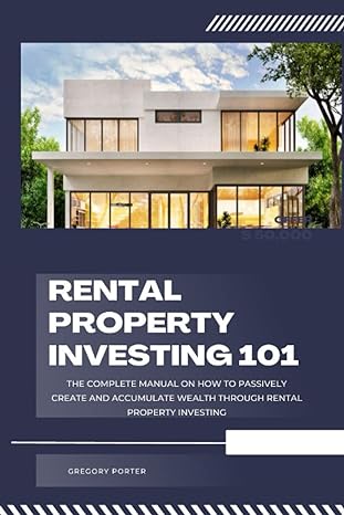 rental property investing 101 the manual on everything you need to know about the smart and wise buying and