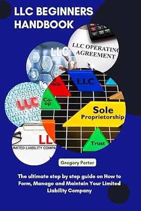 llc beginners the ultimate step by step guide on how to for manage and maintain your limited liability
