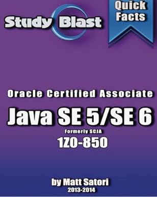 quick study blast facts oracle certified associate java se 5/se 6 formerly scia 1z0 850 1st edition matt