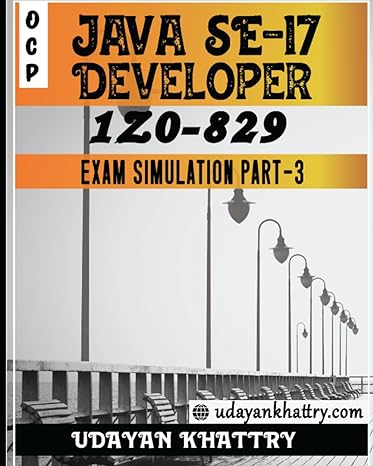 java se 17 developer 1z0 829 exam simulation part 3 1st edition udayan khattry b0bd2mwn27, 979-8837958267