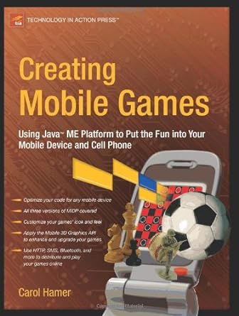 creating mobile games using java me platform to put the fun into your mobile device and cell phone 1st