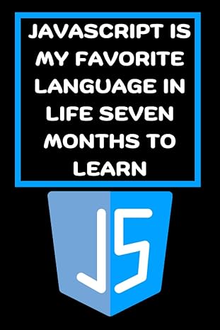 javascript is my favorite language in life seven months to learn 1st edition programming books creators