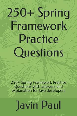 250+ spring framework practice questions 250+ spring framework practice questions with answers and