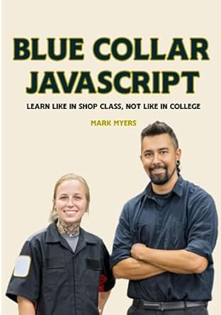blue collar javascript learn like in shop class not like in college 1st edition mark myers b0cd13rmd5,