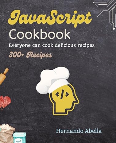 javascript cookbook everyone can cook delicious recipes 300+ recipes 1st edition hernando abella ,aluna