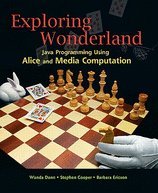 exploring wonderland java programming using alice and media computation 1st edition dan b008cmhhhw