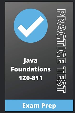 java foundations 1z0 811 exam practice test 1st edition guy cert b08vmcz51q, 979-8584384036