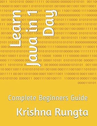 learn java in 1 day complete beginners guide 1st edition krishna rungta 1522000836, 978-1522000839